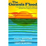 The Genesis Flood: The Biblical Record and Its Scientific Implications