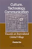 Culture, technology, communication - [electronic resource]  : towards an intercultural global village  : edited Charles Ess, with Fay Sudweeks ; foreword by Susan Herring.