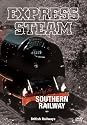 Express Steam - Locomotives Of The Southern Railway [DVD]