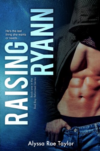 Raising Ryann (Bad Boy Reformed) by Alyssa Rae Taylor