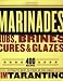 Marinades, Rubs, Brines, Cures and Glazes