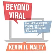 Beyond Viral: How to Attract Customers, Promote Your Brand, and Make Money with Online Video (New Rules Social Media Series) | [Kevin Nalty]