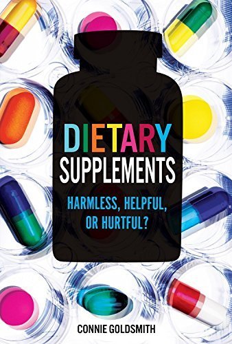 Dietary Supplements: Harmless, Helpful, or Hurtful? (Nonfiction - Young Adult) by Connie Goldsmith (2015-08-01)