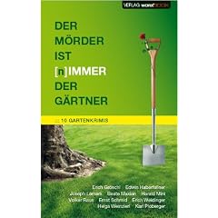 Der M�rder ist (n)immer der G�rtner: 10 Gartenkrimis von 10 Autoren und Autorinnen