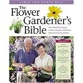 The Flower Gardener's Bible (Time-Tested Techniques, Creative Designs, and Perfect Plants for Colorful Gardens) (Illustrated) (Paperback)