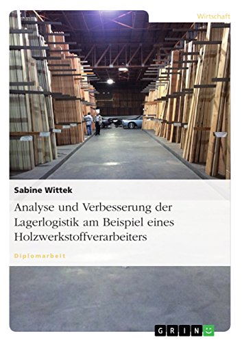 Analyse und Verbesserung der Lagerlogistik am Beispiel eines Holzwerkstoffverarbeiters (German Edition)