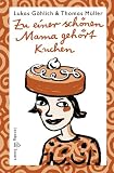 Produkt-Bild: Zu einer sch&ouml;nen Mama geh&ouml;rt Kuchen