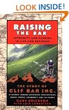 Raising the Bar: Integrity and Passion in Life and Business: The Story of Clif Bar & Co.