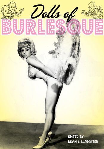 Dolls of Burlesque: Irma The Body, Dorian Dennis, Connie Vaughn and More Vintage Strip Tease Artists (Ladies of the Stage eBooks Book 3)