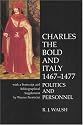 Charles the Bold in Italy  1467-1477: Politics and Personnel (Liverpool Historical Studies)