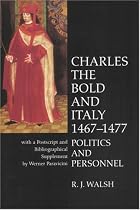 Charles the Bold in Italy 1467-1477: Politics and Personnel (Liverpool University Press - Liverpool Historical Studies)