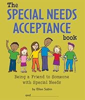 The Special Needs Acceptance Book: Being a Friend to Someone with Special Needs.