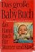 Das Grobe Baby Buch: Das Handbuch Fur Mutter Und Kind by Margot Ellak