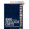 1000 Heilige Orte: Die Lebensliste f�r eine spirituelle Weltreise