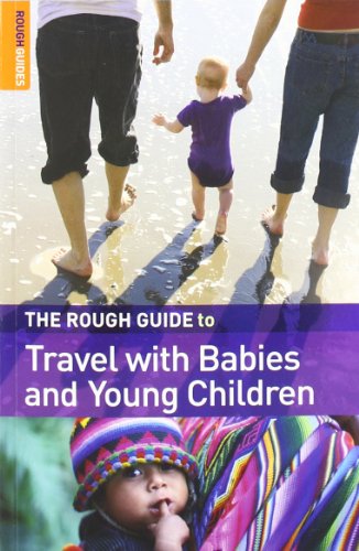 The Rough Guide to Travel with Babies and Young Children, 1st Edition