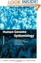 Human Genome Epidemiology: A Scientific Foundation for Using Genetic Information to Improve Health and Prevent Disease (Monographs in Epidemiology and Biostatistics)
