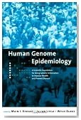 Human Genome Epidemiology: A Scientific Foundation for Using Genetic Information to Improve Health and Prevent Disease (Monographs in Epidemiology and Biostatistics)