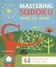 Mastering Sudoku: 52 Steps to Becoming a Sudoku Wizard (Week by Week) (Paperback).