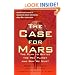 The Case for Mars: The Plan to Settle the Red Planet and Why We Must