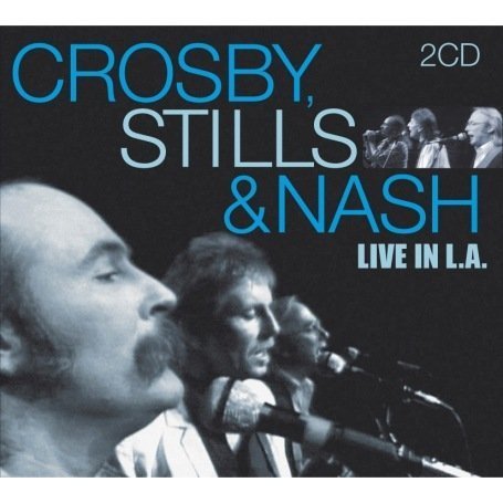 Crosby, Stills & Nash - Live in L.A. - Zortam Music