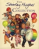 Shirley Hughes Collection Shirley Hughes, et al