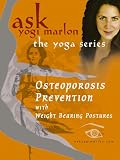 Yogi Marlon's Osteoporosis Prevention with Weight Bearing Postures - yoga