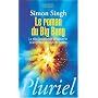 Le roman du Big Bang : La plus importante d�couverte scientifique de tous les temps