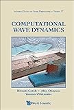 Computational Wave Dynamics (Advanced Series on Ocean Engineering - Vol 37) (Advanced Series on Ocean Engineering (Hardcover))