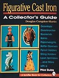 Figurative Cast Iron: A Collector's Guide (A Schiffer Book for Collectors)