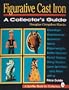Figurative Cast Iron: A Collector's Guide (A Schiffer Book for Collectors)