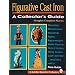 Figurative Cast Iron: A Collector's Guide (A Schiffer Book for Collectors)