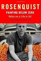 Painting Below Zero: Notes on a Life in Art Painting Below Zero: Notes on a Life in Art