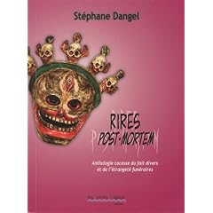 Rires post-mortem : Anthologie cocasse du fait divers et de l'�tranget� fun�raires