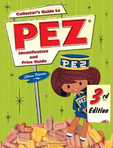 Collector's Guide to Pez: Identification and Price Guide, 3rd Edition