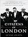 Citizens of London: The Americans Who Stood with Britain in Its Darkest, Finest Hour