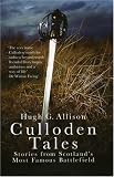 Culloden Tales: Stories from Scotland s Most Famous Battlefield