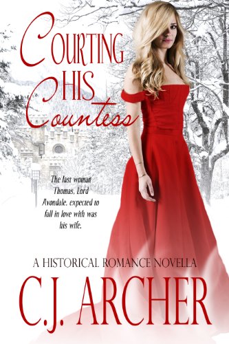 Courting His Countess by C.J. Archer Courting His Countess by C.J. Archer