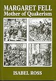 Margaret Fell : mother of Quakerism