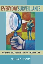 Everyday Surveillance: Vigilance and Visibility in Postmodern Life