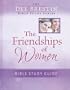 Friendships of Women Bible Study (Dee Brestin's Series)