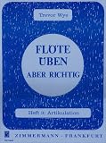 Fl&ouml;te &uuml;ben - aber richtig 3: Heft 3: Artikulation - Trevor Wye