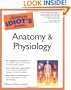 The Complete Idiot's Guide to Anatomy and Physiology