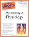 The Complete Idiot's Guide to Anatomy and Physiology
