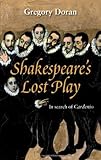 Shakespeare's lost play : in search of Cardenio