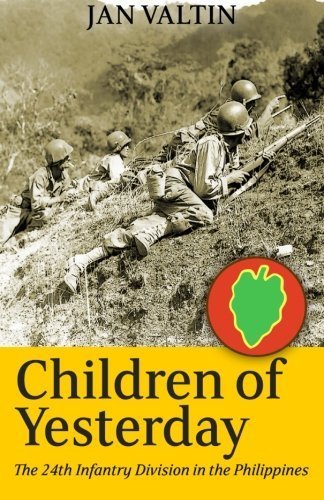 Children Of Yesterday: The 24th Infantry Division in the Philippines by Jan Valtin (2014-03-30)