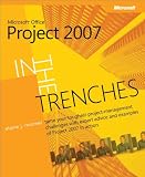 In the Trenches with Microsoft® Office Project 2007