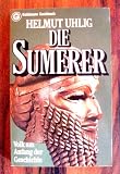 Die Sumerer. Volk am Anfang der Geschichte - Helmut Uhlig
