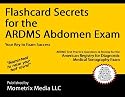 Flashcard Secrets for the ARDMS Abdomen Exam: ARDMS Test Practice Questions & Review for the American Registry for Diagnostic Medical Sonography Exam