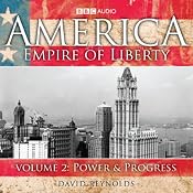 America: Empire Of Liberty, Volume 2: Power and Progress | [David Reynolds]