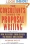 The Consultant's Guide to Proposal Writing : How to Satisfy Your Clients and Double Your Income